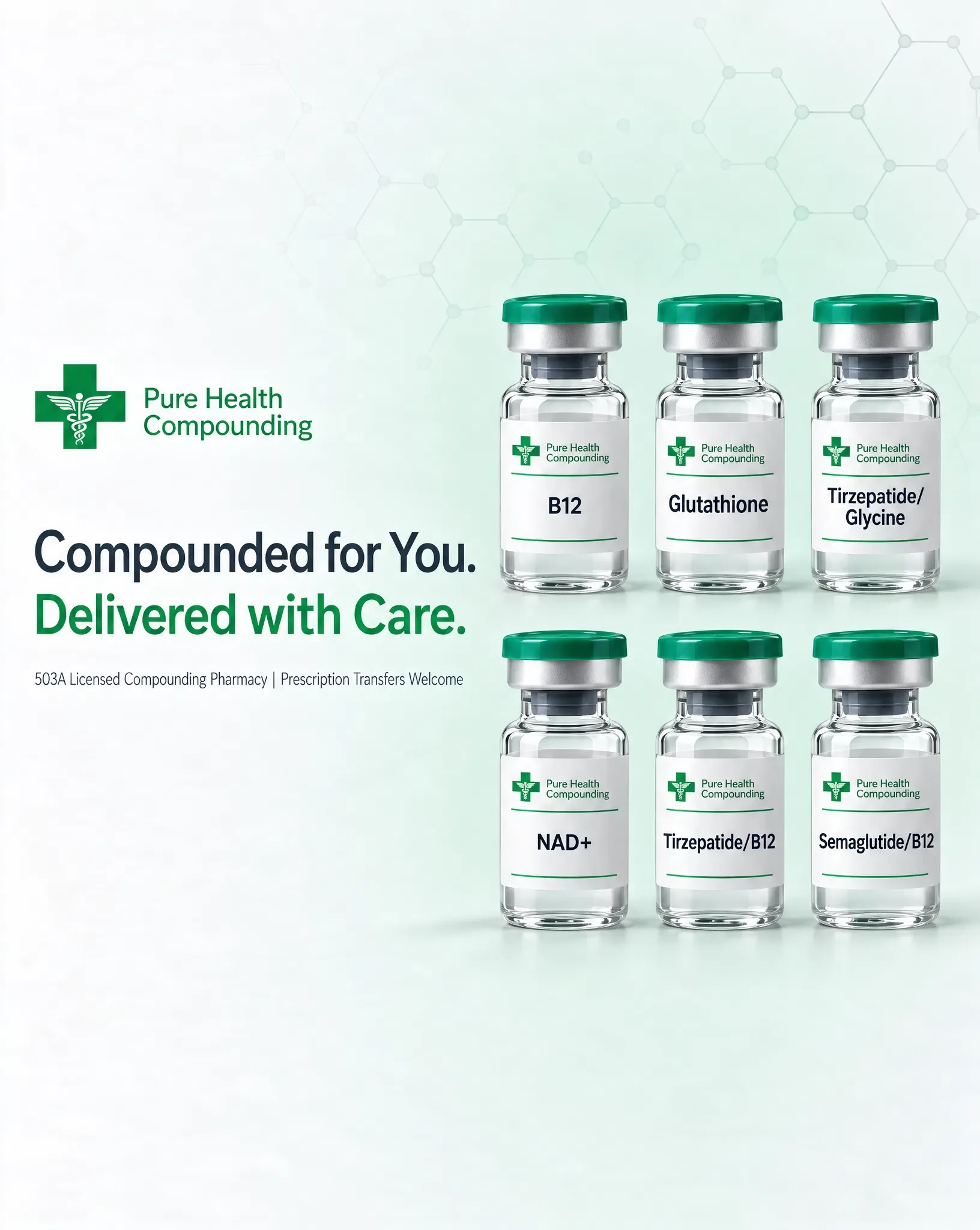 Six labelled vials from PureHealth Compounding, B12, Glutathione, Tirzepatide / Glycine, NAD+, Tirzepatide / B12 and Semaglutide / B12, beside the pharmacy logo and the words Compounded for You. Delivered with Care. 503A Licensed Compounding Pharmacy. Prescription Transfers Welcome.